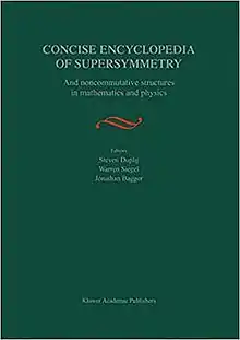 Cover of 2005 edition of Concise Encyclopedia of Supersymmetry And Noncommutative Structures in Mathematics and Physics