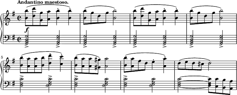 
 \relative c' {
  \new PianoStaff <<
   \new Staff { \key e \minor \time 2/2
    \tempo \markup {
     \column {
      \line { Andantino maestoso. }
     }
    }
    <b' b'>8( <d d'> <g, g'> <a a'> <b b'>4-. <b b'>-.) <b b'>8( g' d g <b b,>2) <b b,>8( <d, d'> <g, g'> <a a'> <b b'>4-. <b b'>-.) <b b'>8( g' d g <b b,>2) <b b,>8( <a a,> <a a,> <b b,> <d d,>4-. <c c,>4-.) <b b,>8( <a a,> <a a,> <gis gis,>) <a a,>2 <b b,>8( <a a,> fis d e4-. <a a,>4-.) d,8( e d cis d2)
   }
   \new Dynamics {
    s\f
      }
   \new Staff { \key e \minor \time 2/2 \clef bass
    <g,,, b d g>2-> <g b e g>-> <g b d g>-> <g b e g>-> <g b d g>-> <g b e g>-> <g b d g>-> <g b e g>-> <d' fis c'>-> <d e g c>-> <d fis c'>-> <d e g c> <d fis c'>-> <d e g c> <d fis c'>~ <d fis c'>8 <c c'> <b b'> <a a'>
   }
  >>
 }
