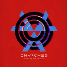 On a red background, three black circles, with three blue carets forming a triangles in the center. The bands name, spelled as "CHVRCHΞS" with the "E" as three bars appears with the album title "The Bones of What You Believe" written in a different font.