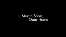 The text "I, Martin Short, Goes Home" in a sans-serif font centered against a solid black background