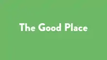 Title card for The Good Place, with "The Good Place" written in white writing on a plain green background