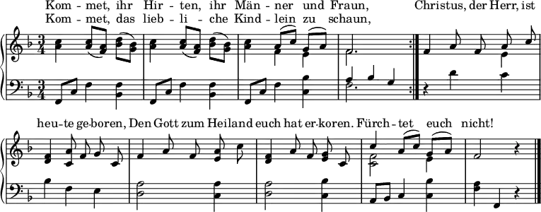 
\header { tagline = ##f }
\layout { indent = 0
  \context { \Score \remove "Bar_number_engraver" }
  \context { \Voice \consists "Melody_engraver"}
}

global = { \key f \major \numericTimeSignature \time 3/4 }

sopranoVoice = \relative c'' << {
  \global \autoBeamOff \set midiInstrument = "flute" \set Score.tempoHideNote = ##t \tempo 4 = 102
  \repeat volta 2 { <c a> <c a>8 [(<a f>)] <d bes> [(<bes g>)] | <c a>4 <c a>8 [(<a f>)] <d bes> [(<bes g>)] |
    <c a>4 << { \voiceOne a8 [(c)] g [(a)] | f2. } \new Voice { \voiceTwo f4 e | f2. } >> | \oneVoice }
  f4 a8 f << { \voiceOne a c } \new Voice { \voiceTwo e,4 } >> | \oneVoice <f d>4 <a c,>8 f g c, |
  f4 a8 f <a e> c | <f, d>4 a8 f <g e> c, |
  \tempo 4 = 82 << { \voiceOne c'4 a8 [(c)] g [(a)] } \new Voice { \voiceTwo <f c>2 e4 } >> | \oneVoice f2 r4 \bar "|."
} >>

verse =
  \lyricmode {
  Kom -- met,_ ihr_ Hir -- ten,_ ihr_ Män -- ner_ und_ Fraun,
  Chri -- stus, der Herr, ist heu -- te ge -- bo -- ren,
  Den Gott zum Hei -- land euch hat er -- ko -- ren.
  Fürch -- tet__ euch__ nicht!
  }
verseR = \lyricmode { Kom -- met,_ das_ lieb -- li_ -- che_ Kind -- lein_ zu_ schaun, }

left = \relative c { \set midiInstrument = "clarinet"
  \global
  \repeat volta 2 {f,8 c' f4 <f bes,> | f,8 c' f4 <f bes,> |
    f,8 c' f4 <bes c,> | << { \voiceOne a4 bes g } \new Voice { \voiceTwo f2. } >> | }
  \oneVoice r4 d' c | bes f e | <a d,>2 <a c,>4 | <a d,>2 <bes c,>4 | a,8 bes c4 <c bes'> | <a' f> f, r4 \bar "|."
}

\score {
  \new PianoStaff <<
    \new Staff = "right" <<
      \new Voice = "sopVoice" { << \sopranoVoice >> }
    >>
    \new Lyrics = "lycontextI" \with { alignAboveContext = #"right" }
    \new Lyrics = "lycontextII" \with { alignAboveContext = #"right" }
    \context Lyrics = "lycontextI"
      { \lyricsto "sopVoice" { \verse } }
    \context Lyrics = "lycontextII"
      { \lyricsto "sopVoice" { \verseR } }
    \new Staff = "left" <<
      \clef bass
      \left
    >>
  >>
  \layout { }
}
\score { \unfoldRepeats { << \sopranoVoice \\ \left >> }
  \midi {
  \context { \Score midiChannelMapping = #'instrument }
  \context { \Staff \remove "Staff_performer" }
  \context { \Voice \consists "Staff_performer" }
  }
}
