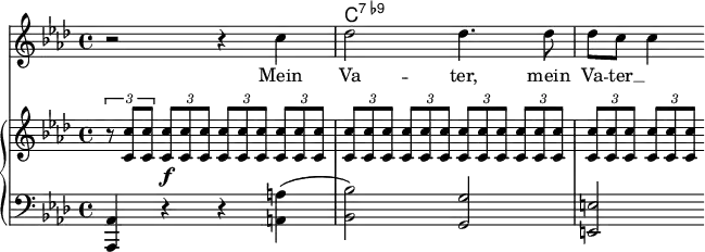 
 <<
  \new ChordNames \chordmode {s2 s2 c1:7.9-}
  {\new Voice ="mel" {\key aes \major \time 4/4
    r2 r4 c'' des''2 des''4. des''8 des'' c'' c''4 }}
    \new Lyrics {\lyricsto "mel" {Mein Va -- ter, mein Va -- ter __}}
 \new GrandStaff <<
  \new Staff {\key aes \major \time 4/4
    \tuplet 3/2 {r8 <c' c''> <c' c''>} \tuplet 3/2 {<c' c''> \f <c' c''> <c' c''>} \tuplet 3/2 {<c' c''> <c' c''> <c' c''>} \tuplet 3/2 {<c' c''> <c' c''> <c' c''>} \tuplet 3/2 {<c' c''> <c' c''> <c' c''>} \tuplet 3/2 {<c' c''> <c' c''> <c' c''>} \tuplet 3/2 {<c' c''> <c' c''> <c' c''>} \tuplet 3/2 {<c' c''> <c' c''> <c' c''>} \tuplet 3/2 {<c' c''> <c' c''> <c' c''>} \tuplet 3/2 {<c' c''> <c' c''> <c' c''>}}
  \new Staff {\clef bass \key aes \major \time 4/4
    <aes,, aes,>4 r r <a, a>(<bes, bes>2) <g, g> <e, e>}
>> >>
