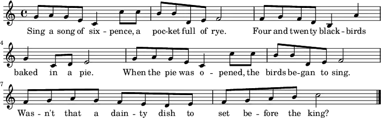 { \set Staff.midiInstrument = #"accordion" \key c \major \time 4/4 
 g'8 a'8 g'8 e'8 c'4 c''8 c''8 |
 b'8 b'8 d'8 e'8 f'2 |
 f'8 g'8 f'8 d'8 b4 a'4 |
 g'4 c'8 d'8 e'2 | 
 g'8 a'8 g'8 e'8 c'4 c''8 c''8 |
 b'8 b'8 d'8 e'8 f'2|
 f'8 g'8 a'8 g'8 f'8 e'8 d'8 e'8 |
 f'8 g'8 a'8 b'8 c''2 \bar "|." } 
 \addlyrics { Sing a song of six -- pence, a poc -- ket full of rye.
 Four and twen -- ty black -- birds baked in a pie.
 When the pie was o -- pened, the birds be -- gan to sing.
 Was -- n't that a dain -- ty dish to set be -- fore the king?}