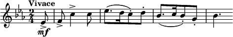  \relative c' { \clef treble \key c \minor \time 2/4 \tempo "Vivace" \tempo 4 = 144 \partial 8*1 ees8\mf-> | f-> c'4-> c8 | ees8.([ d16 c8-.) d-.] | bes8.([ c16 bes8-.) g-.] | bes4. } 