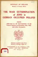 "The Mass Extermination of Jews in German Occupied Poland", a paper issued by the Polish government-in-exile addressed to the United Nations, 1942